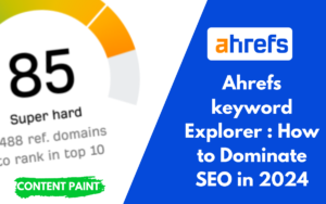 Read more about the article Ahrefs keyword Explorer : Dominate SEO in 2024