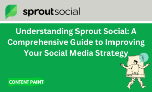 Read more about the article Understanding Sprout Social: A Comprehensive Guide to Improving Your Social Media Strategy