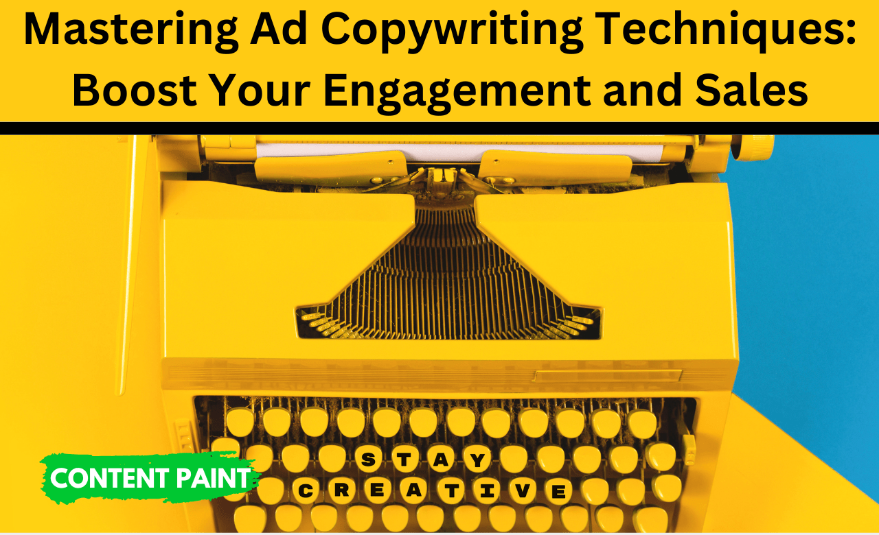 You are currently viewing Mastering Ad Copywriting Techniques: To Boost Your Engagement and Sales