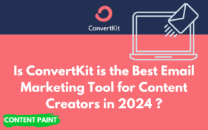 Read more about the article Is ConvertKit is the Best Email Marketing Tool for Content Creators in 2024 ?